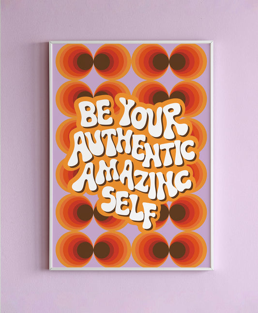 Be Your Authentic Amazing Self Wall Print