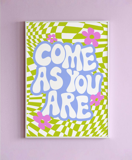 Come As You Are Wall Print