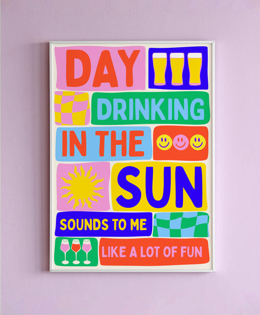 Day Drinking In The Sun Sounds To Me Like A Lot Of Fun Wall Print