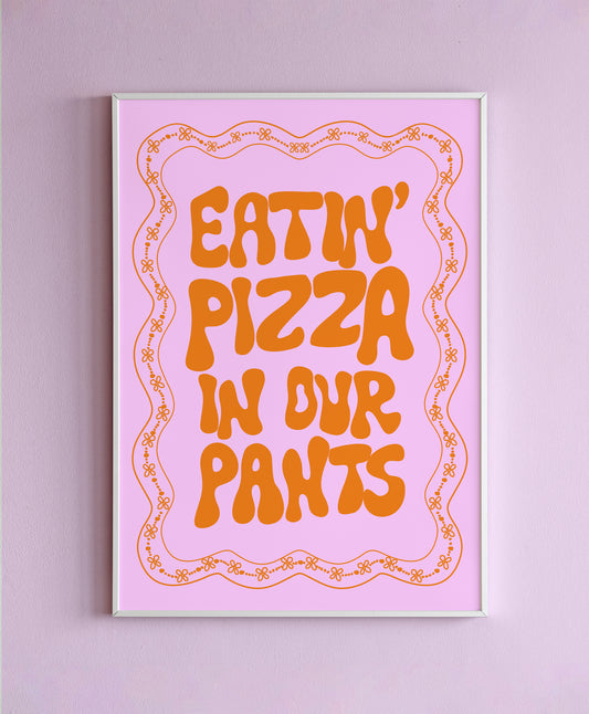 Eatin' Pizza In Our Pants Wall Print
