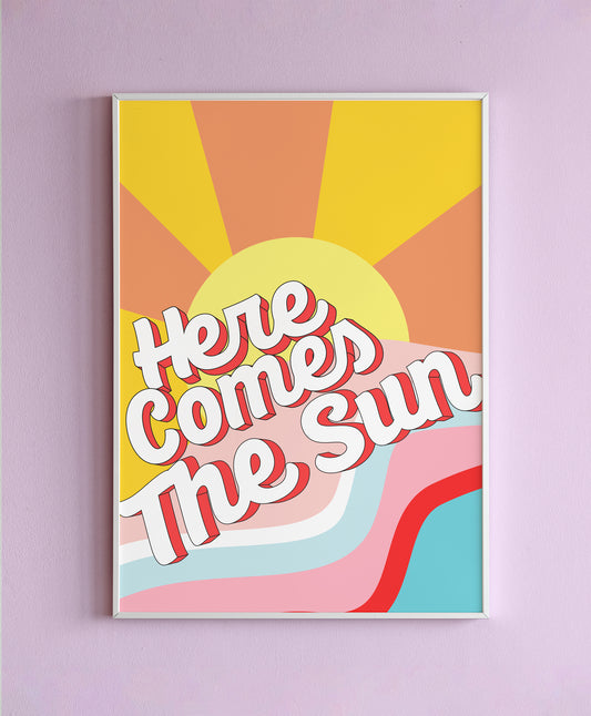 Here Comes The Sun Wall Print