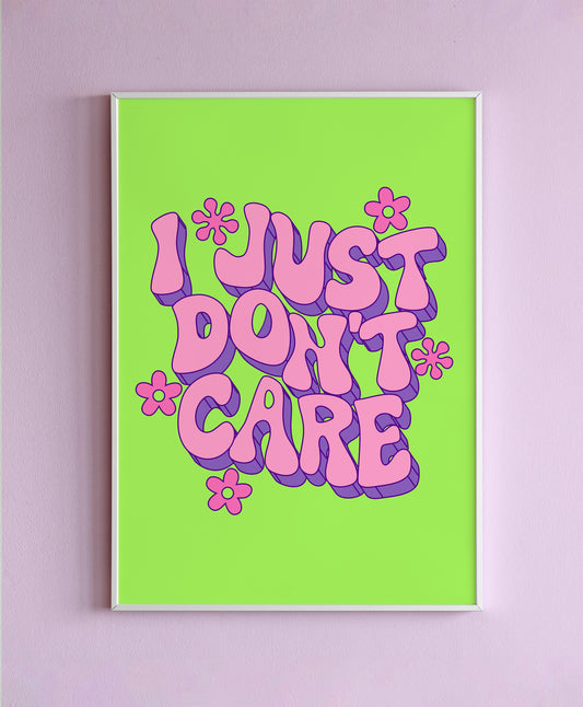 I Just Don't Care Wall Print