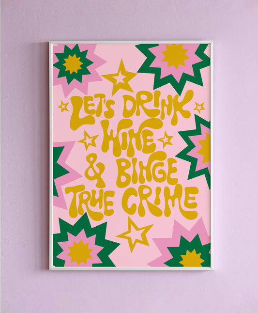 Drinkin Wine Watching True Crime Wall Print