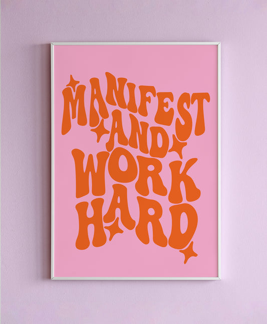 Manifest & Work Hard Wall Print