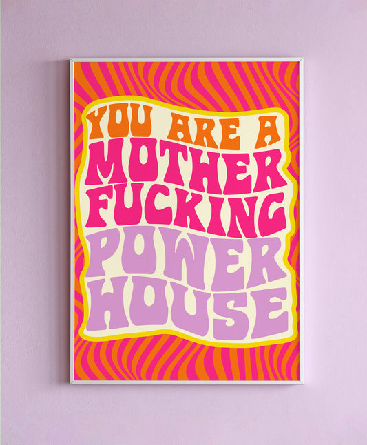 Your a mother fucking powerhouse Wall Print