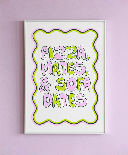 Pizza, Mates & Sofa Dates Wall Print