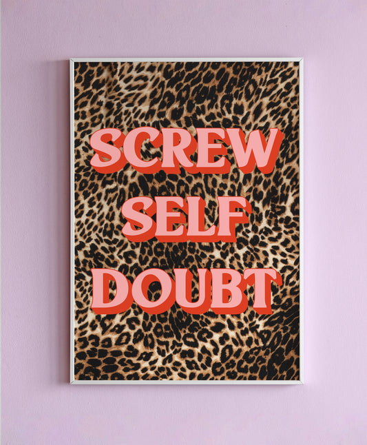 Screw Self Doubt Wall Print