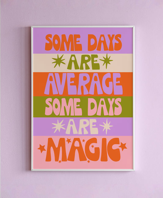Some Day's Are Magic Wall Print