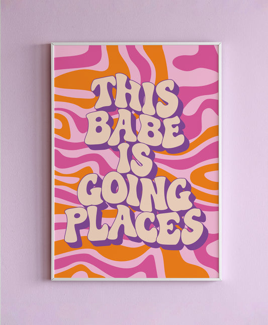 This Babe Is Going Places Wall Print