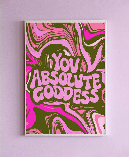 You Absolute Goddess Wall Print