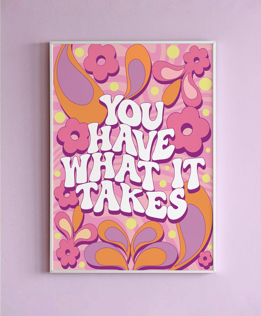 You Have What It Takes Wall Print