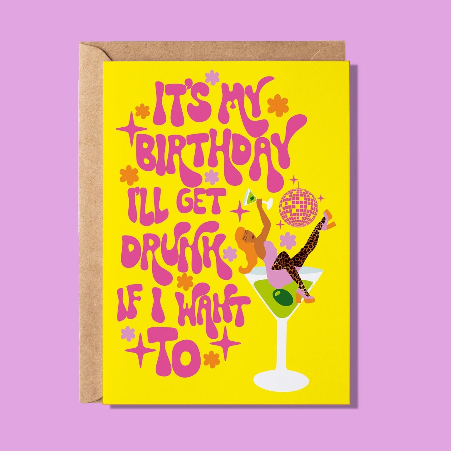 It's My Birthday I'll Get Drunk If I Want To! Greeting Card - WS