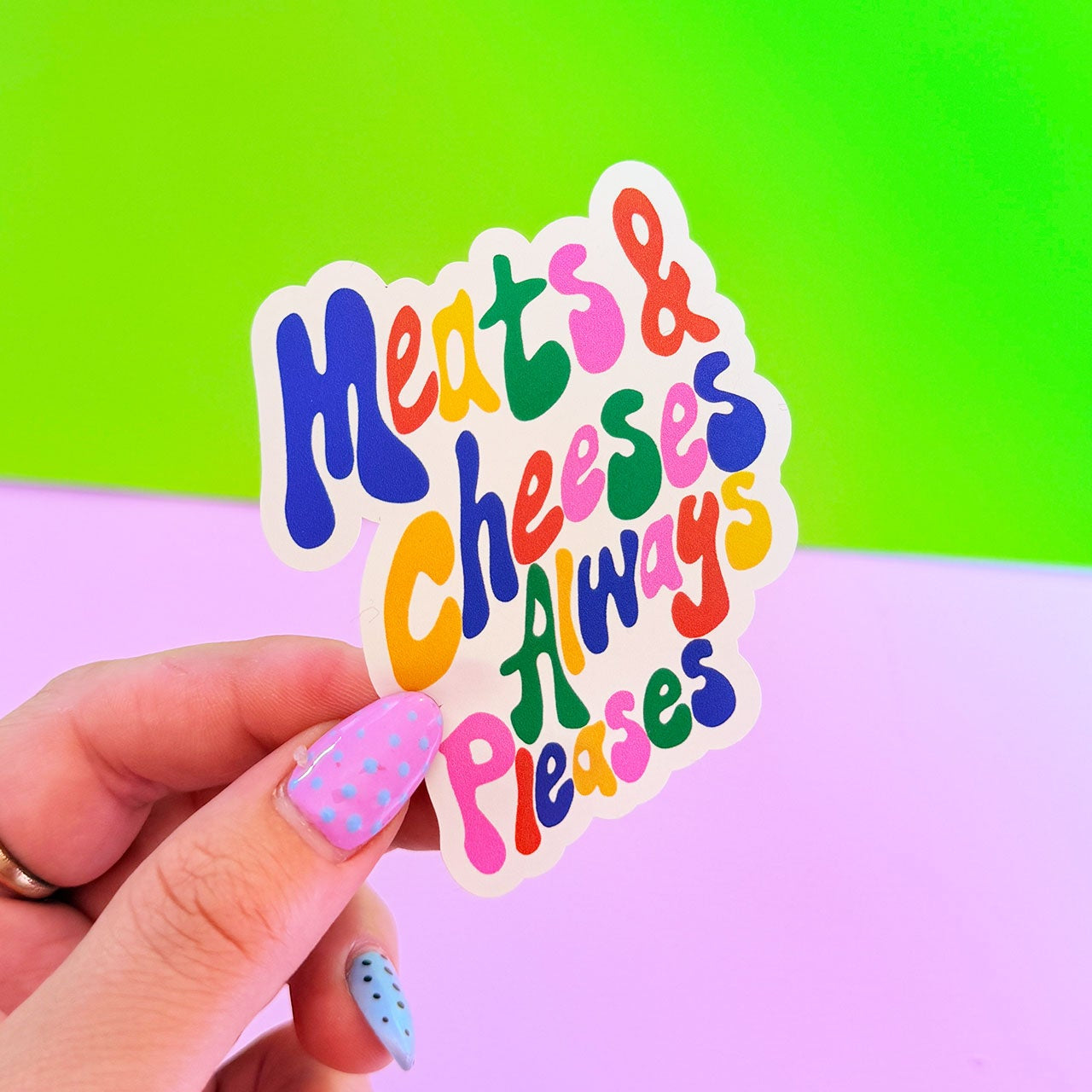 Meats & Cheese, Always Pleases Sticker