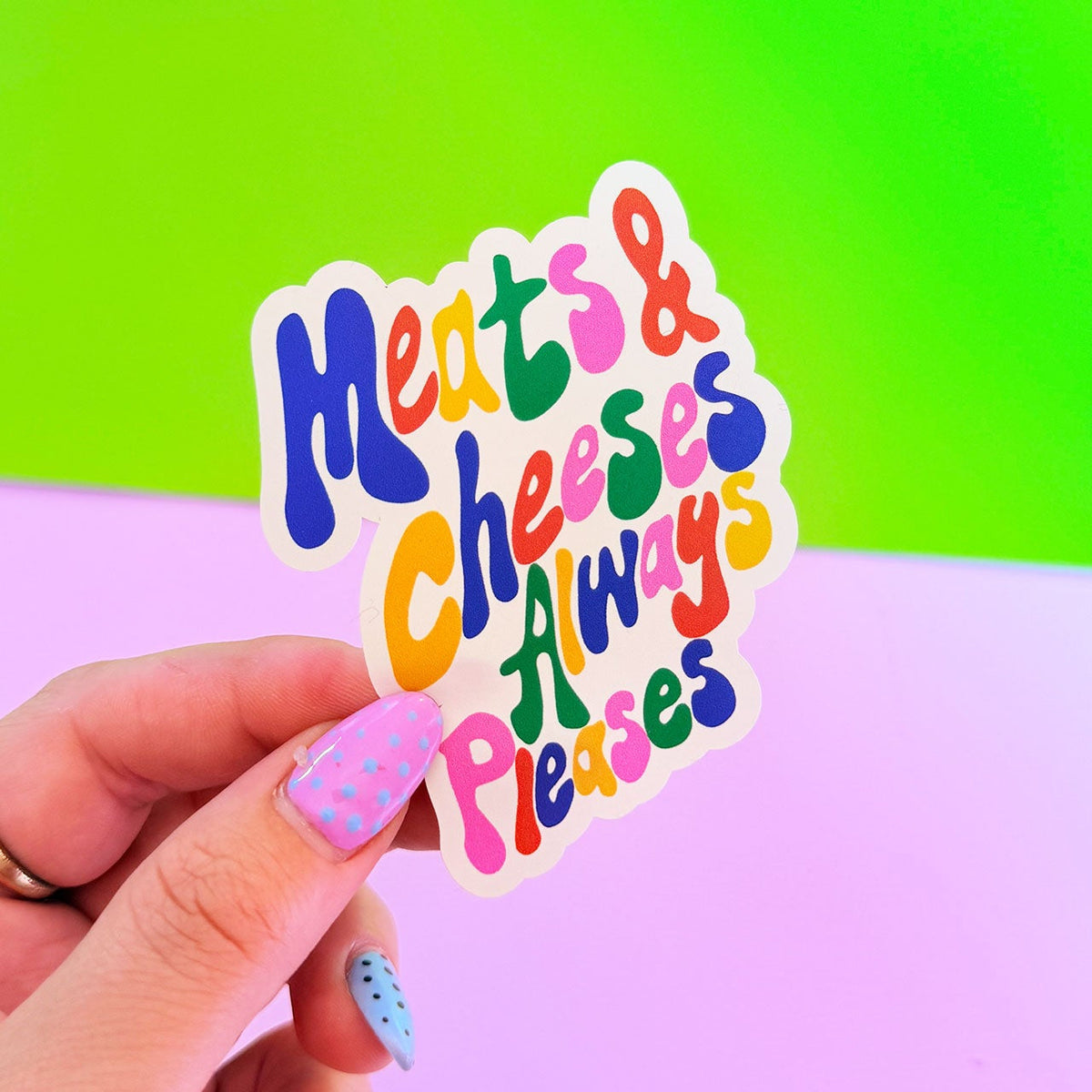 Meats & Cheese, Always Pleases Sticker - WS