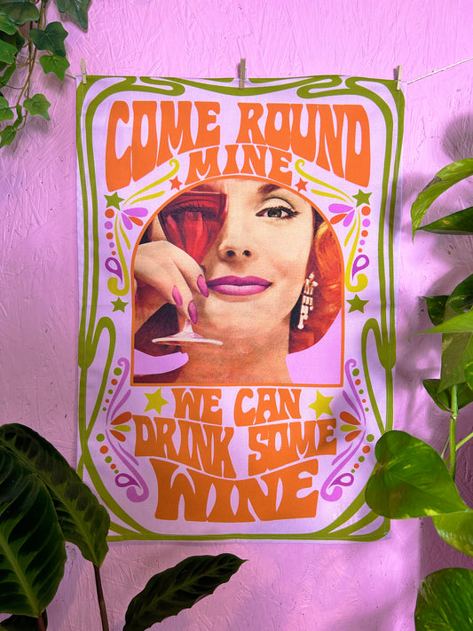Come Round Mine, We Can Drink Wine Tea Towel