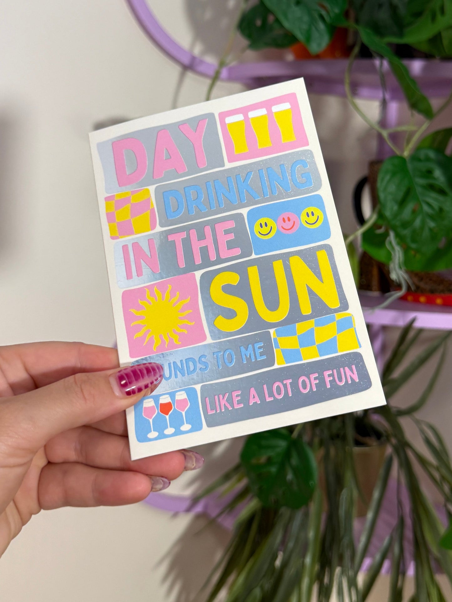 Day Drinking In The Sun Sounds To Me Like A lot Of Fun Silver Foil Card WS
