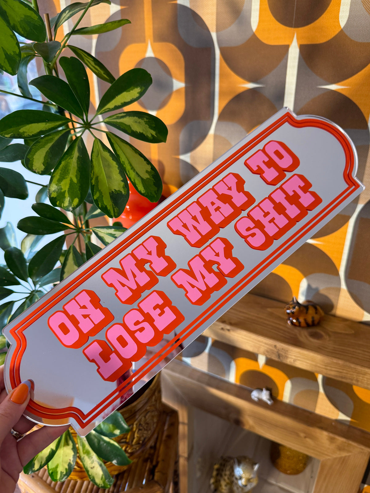 On My Way To Loose My Shit Mirror Sign