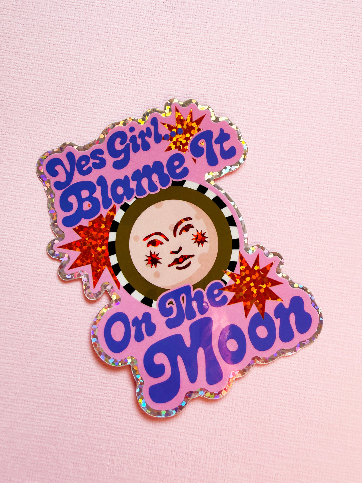 Yes Girl, Blame It On The Moon Glitter Sticker