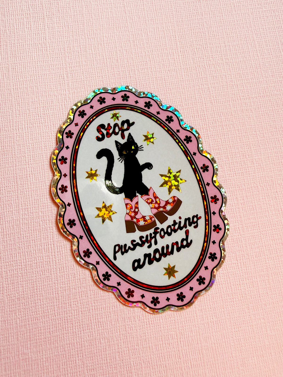 Stop Pussyfooting Around Glitter Sticker