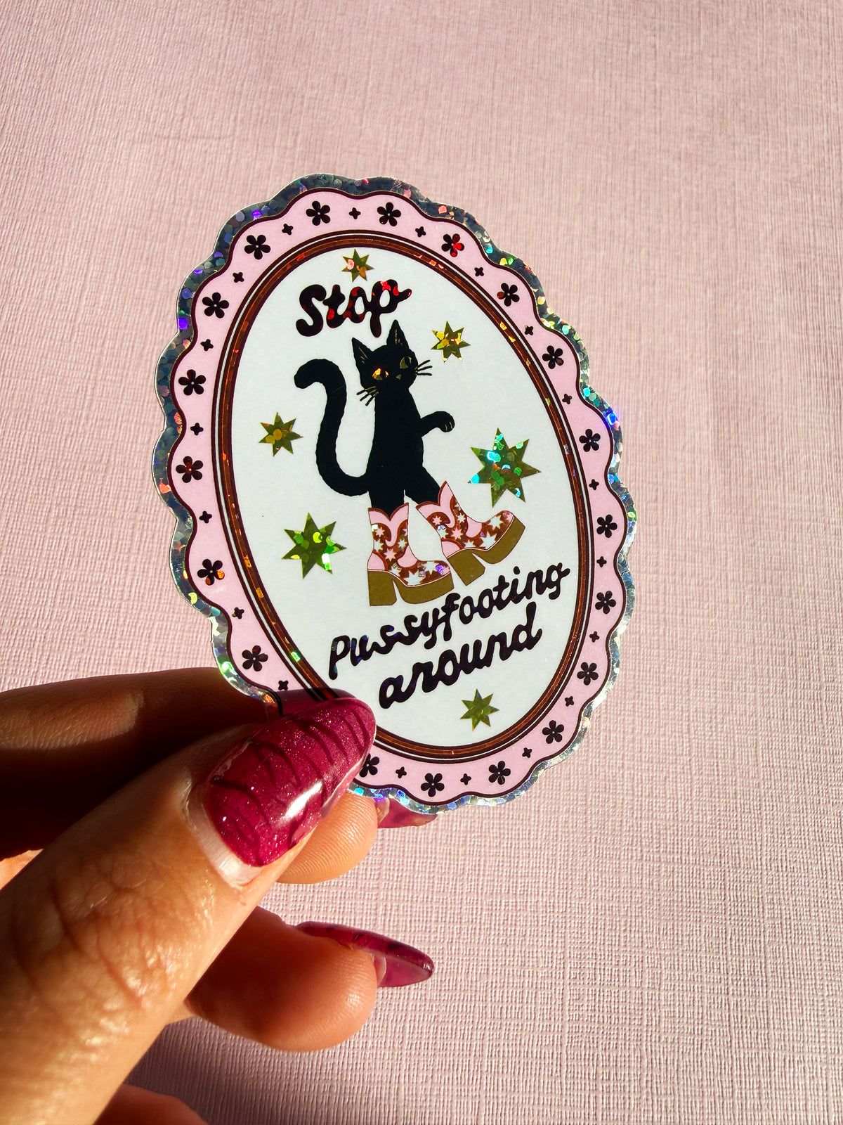 Stop Pussyfooting Around Glitter Sticker