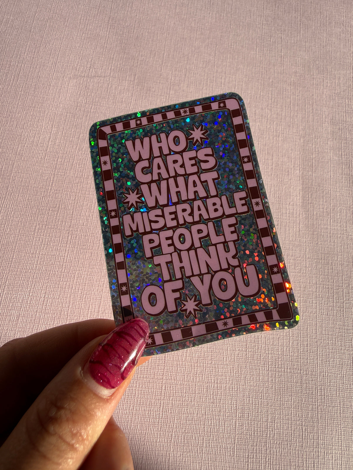 Who Cares What Miserable People Think Glitter Sticker