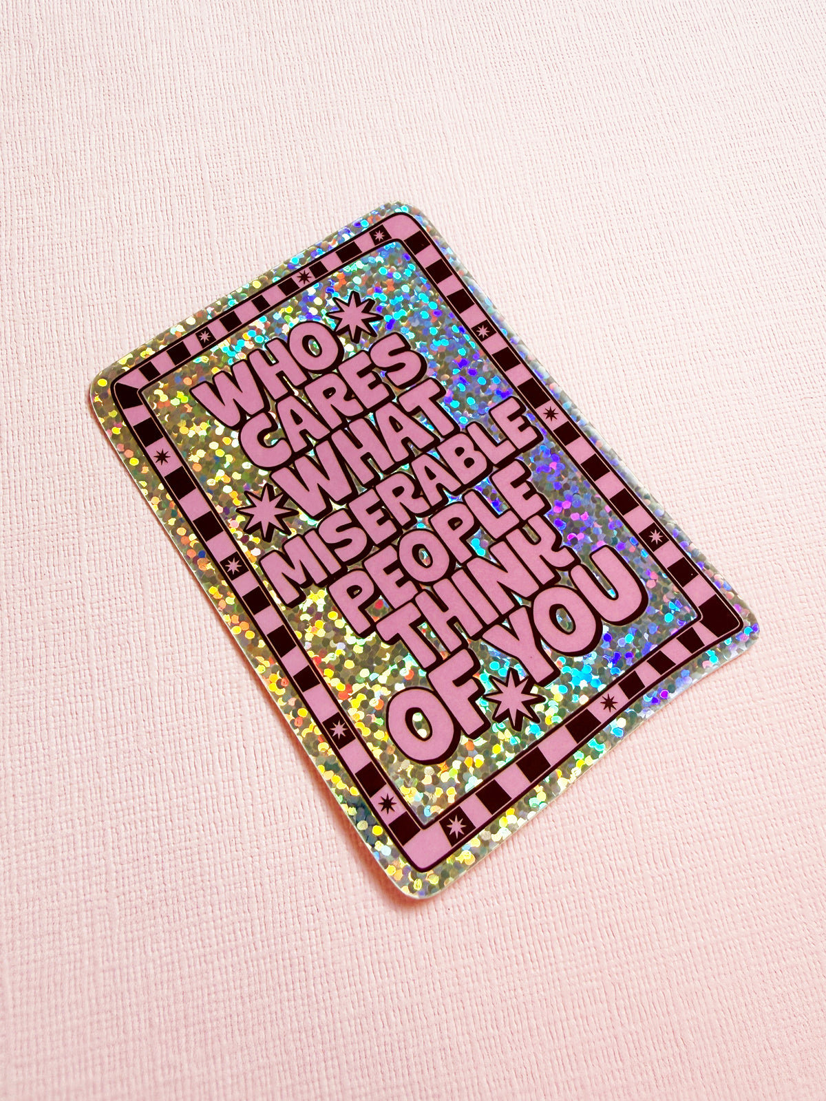 Who Cares What Miserable People Think Glitter Sticker