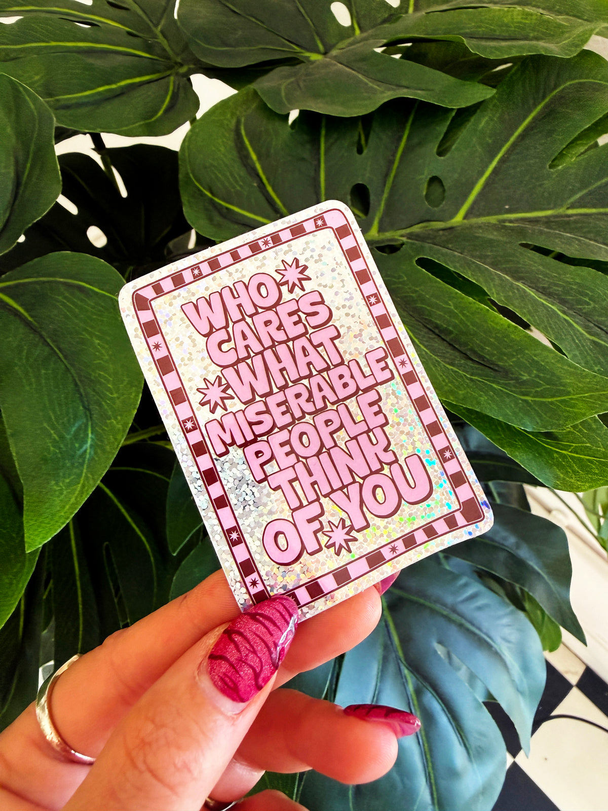 Who Cares What Miserable People Think Glitter Sticker