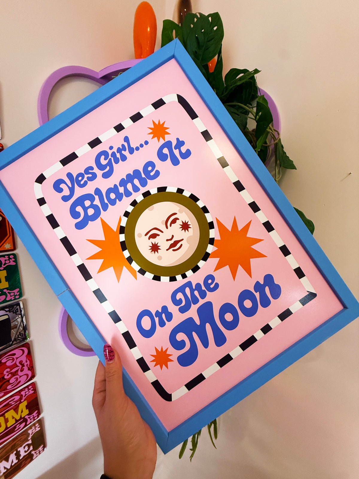 Yes Girl...Blame It On The Moon Wall Print