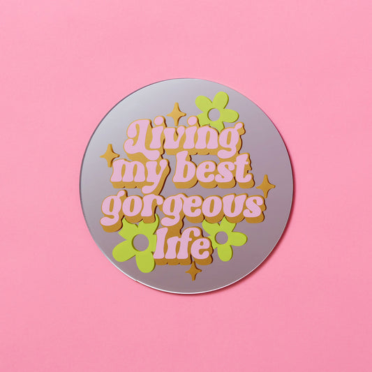 Living My Best, Gorgeous Life Disc Mirror