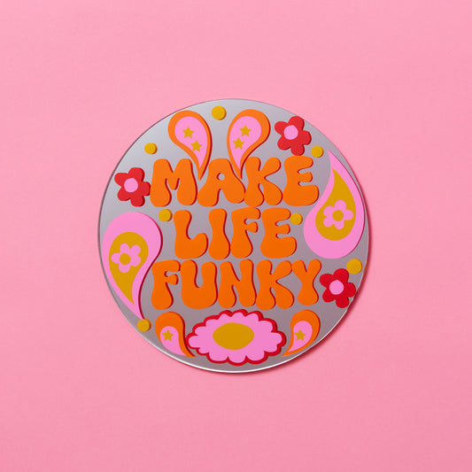 Make Life Funky Disc Mirror