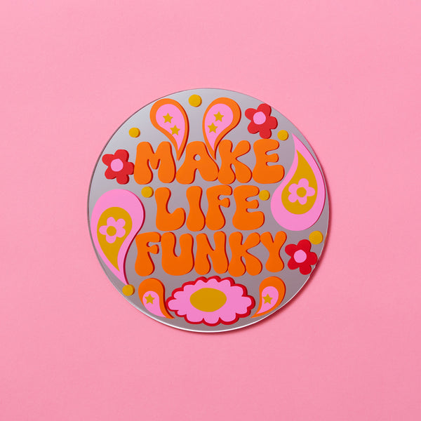 Make Life Funky Disc Mirror – PrintedWeird