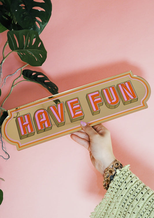 Have Fun Rectangle Sign - Warm Gold