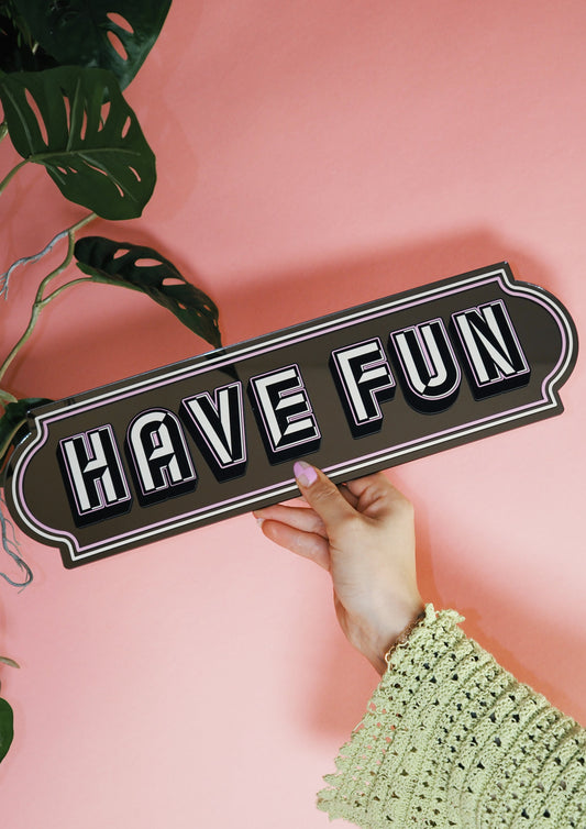 Have Fun Rectangle Sign - Bold Bronze