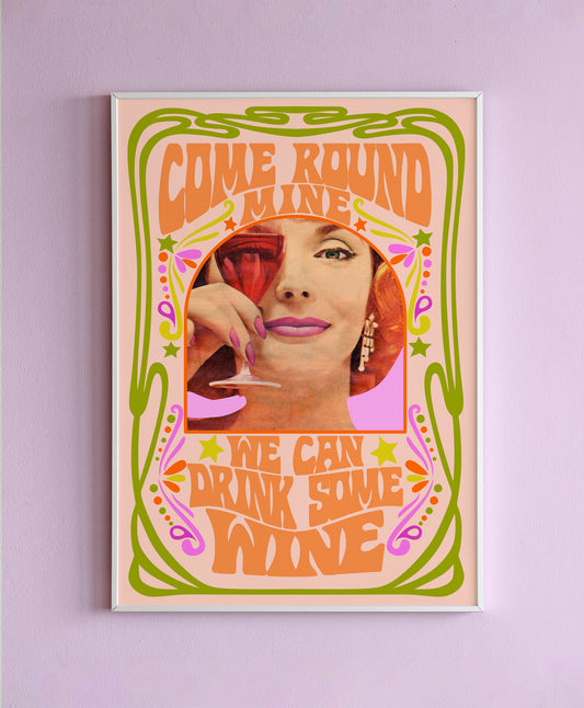 Come Round Mine & Drink Wine Wall Print