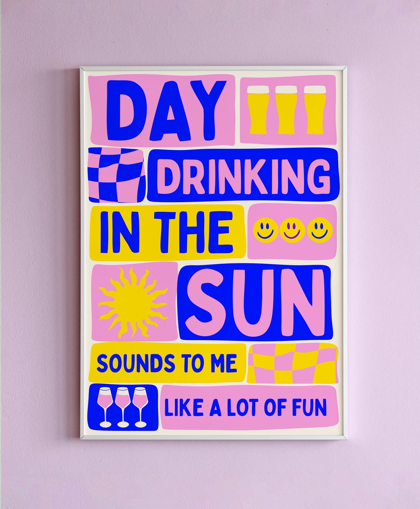 Day Drinking In The Sun Sounds To Me Like A Lot Of Fun Wall Print