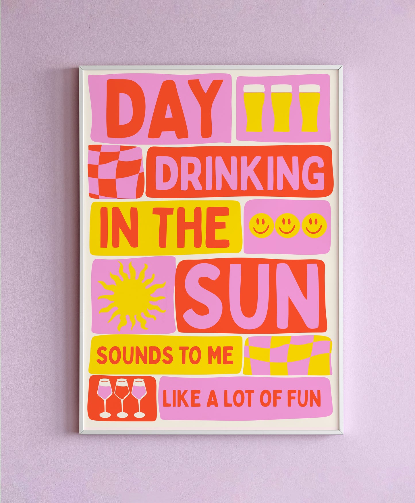 Day Drinking In The Sun Sounds To Me Like A Lot Of Fun Wall Print