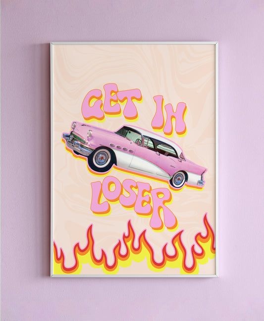 Get In Loser Wall Print