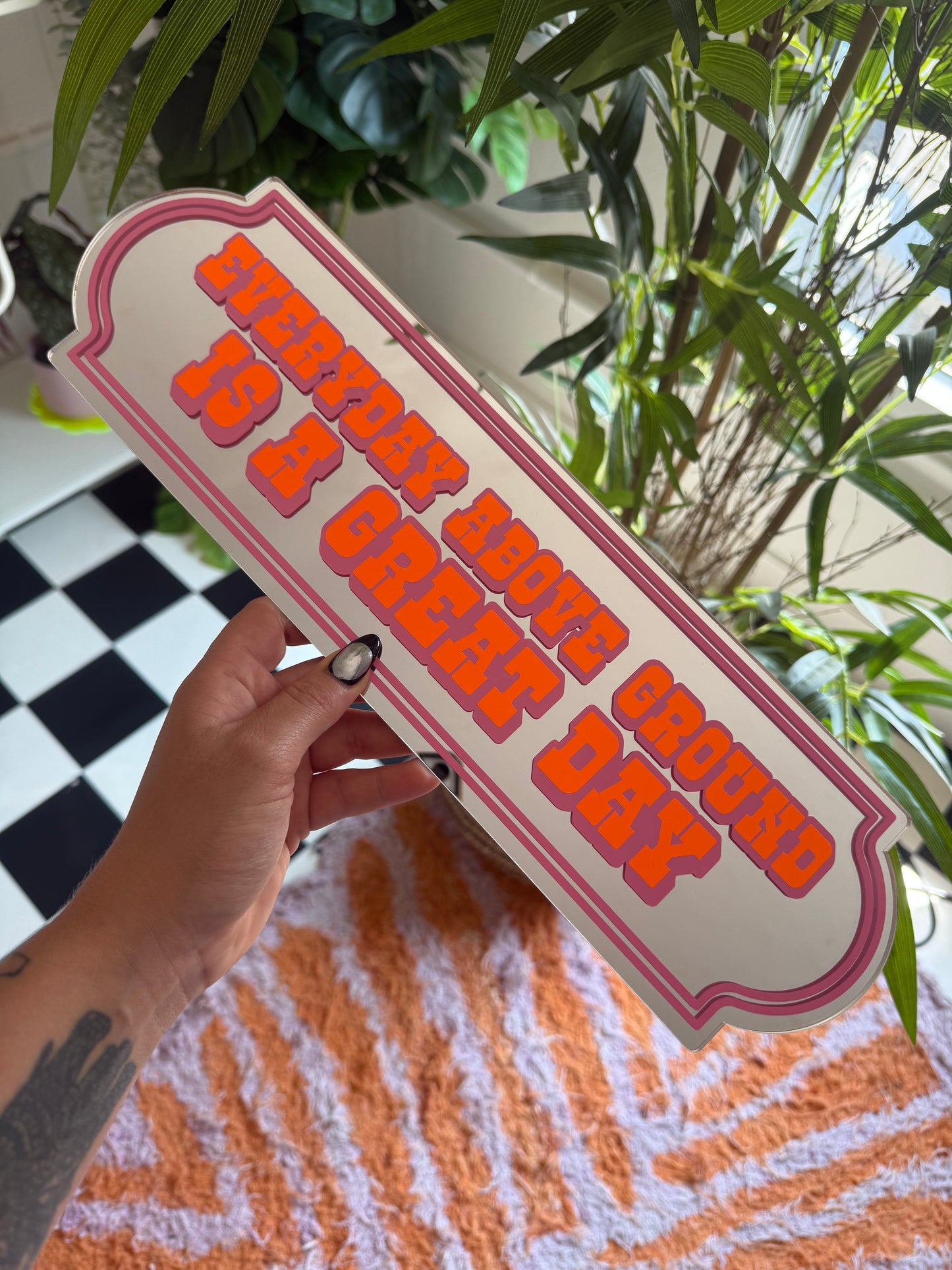 Everyday Above Ground Is A Great Day Mirror Sign