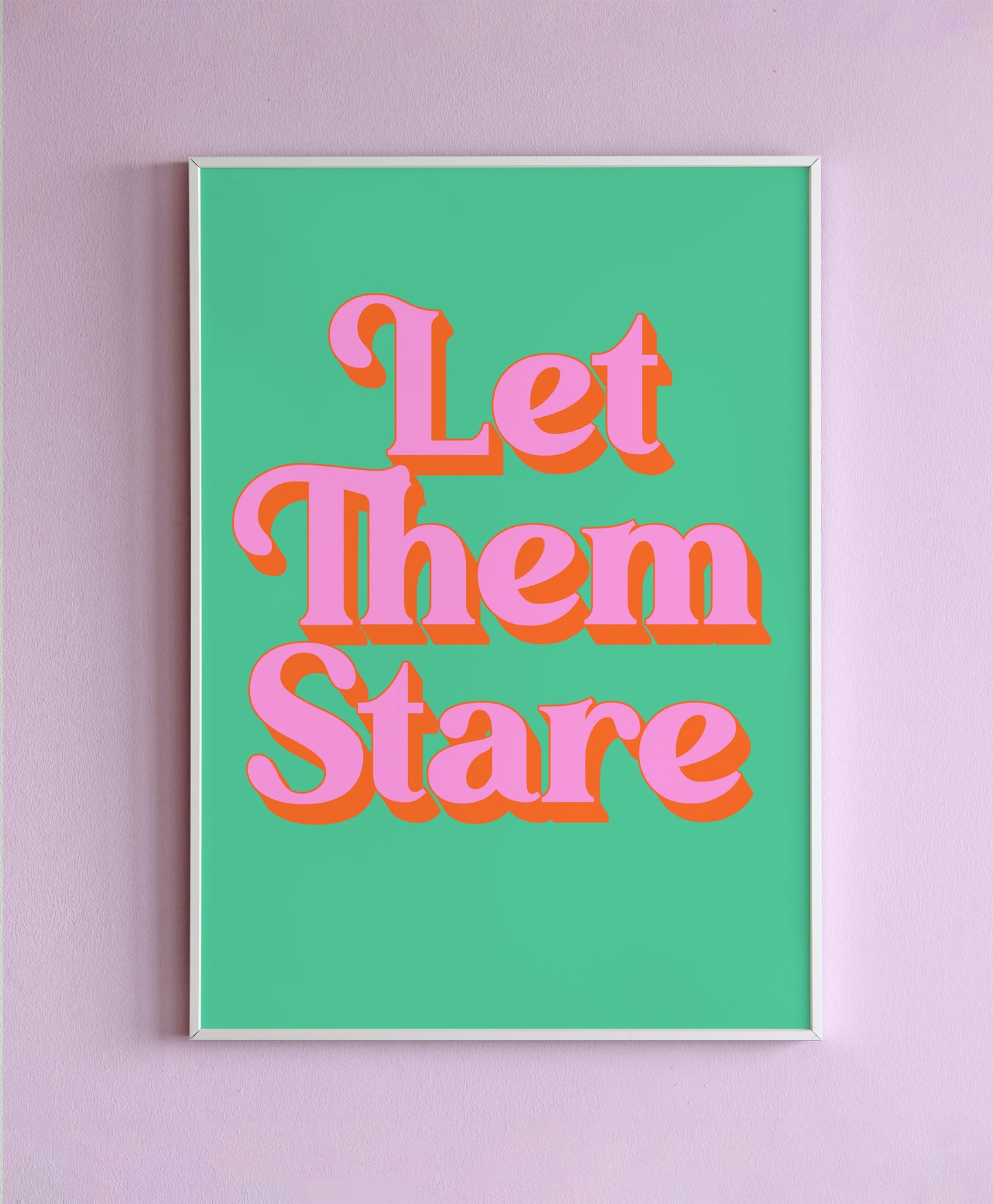 Let Them Stare Wall Print