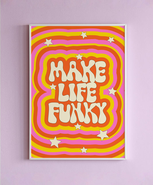 Make Life Funky Wall Print
