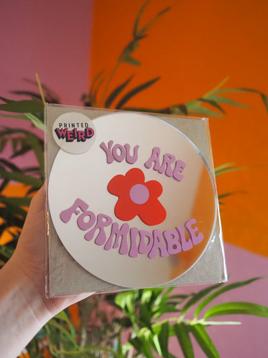You are formidable  mini mirror