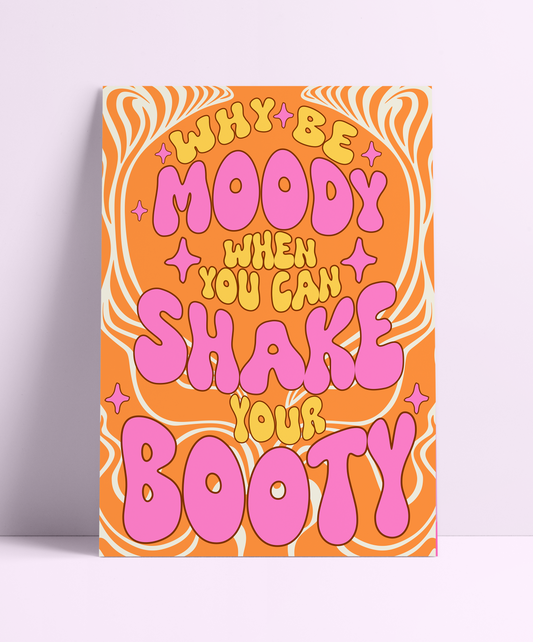 Why Be Moody, Shake That Booty Wall Print
