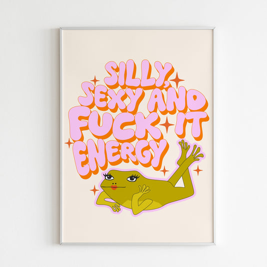 Silly, Sexy & Fuck It Energy Frog Wall Print