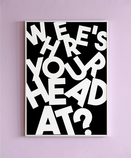 Where's Your Head At Wall Print