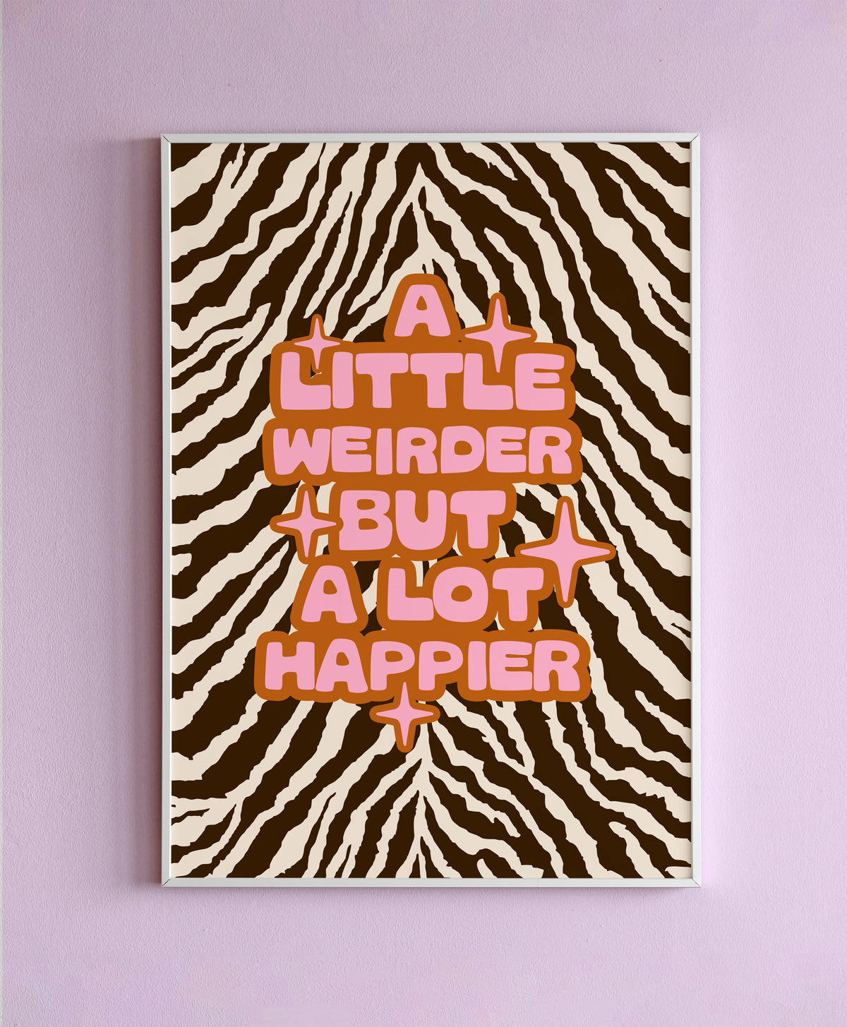 A Little Weirder A Lot Happier Wall Print