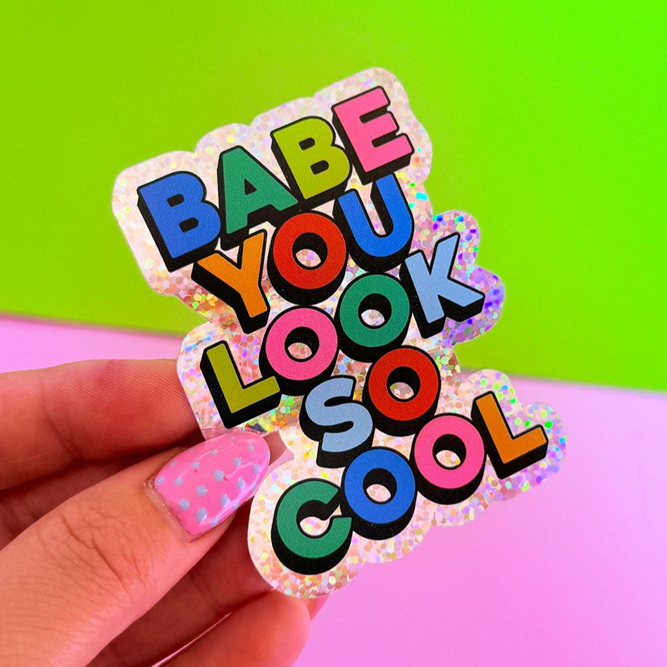 Babe You Look So Cool Glitter Sticker