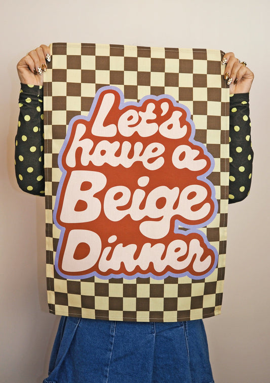 Let's Have A Beige Dinner Tea Towel