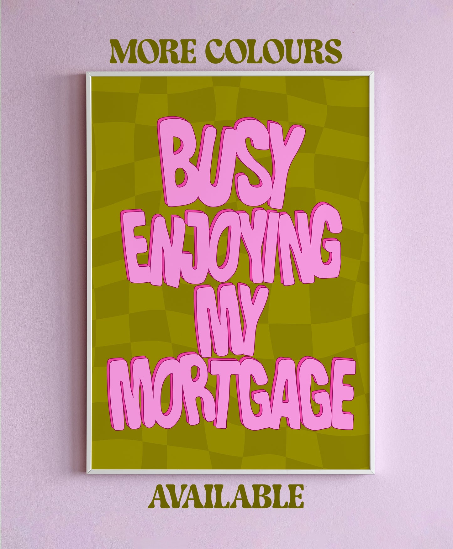 Busy Enjoying My Mortgage Wall Print