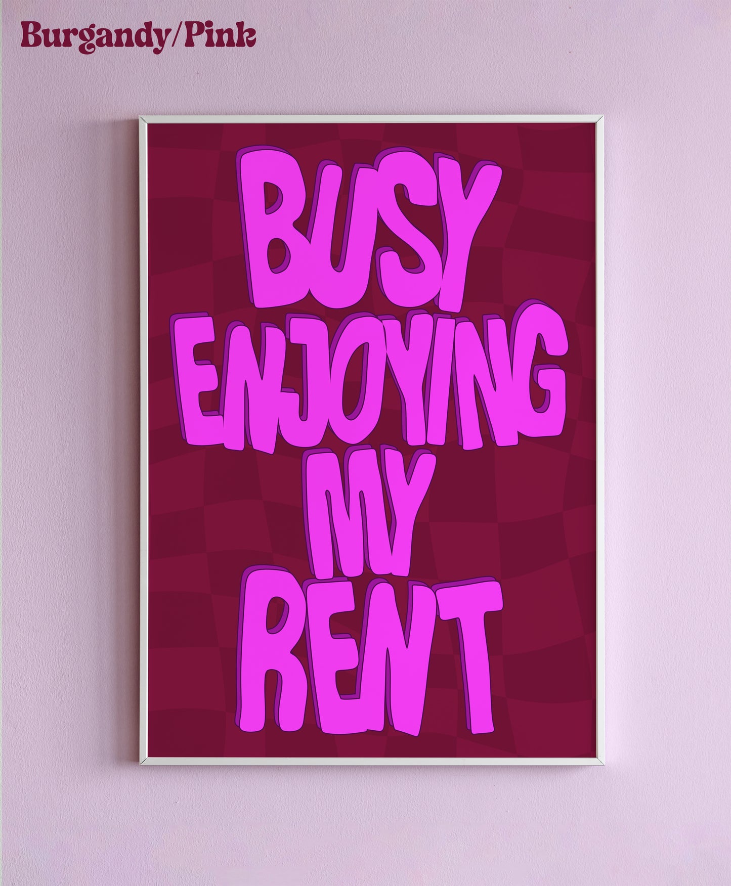 Busy Enjoying My Rent Wall Print