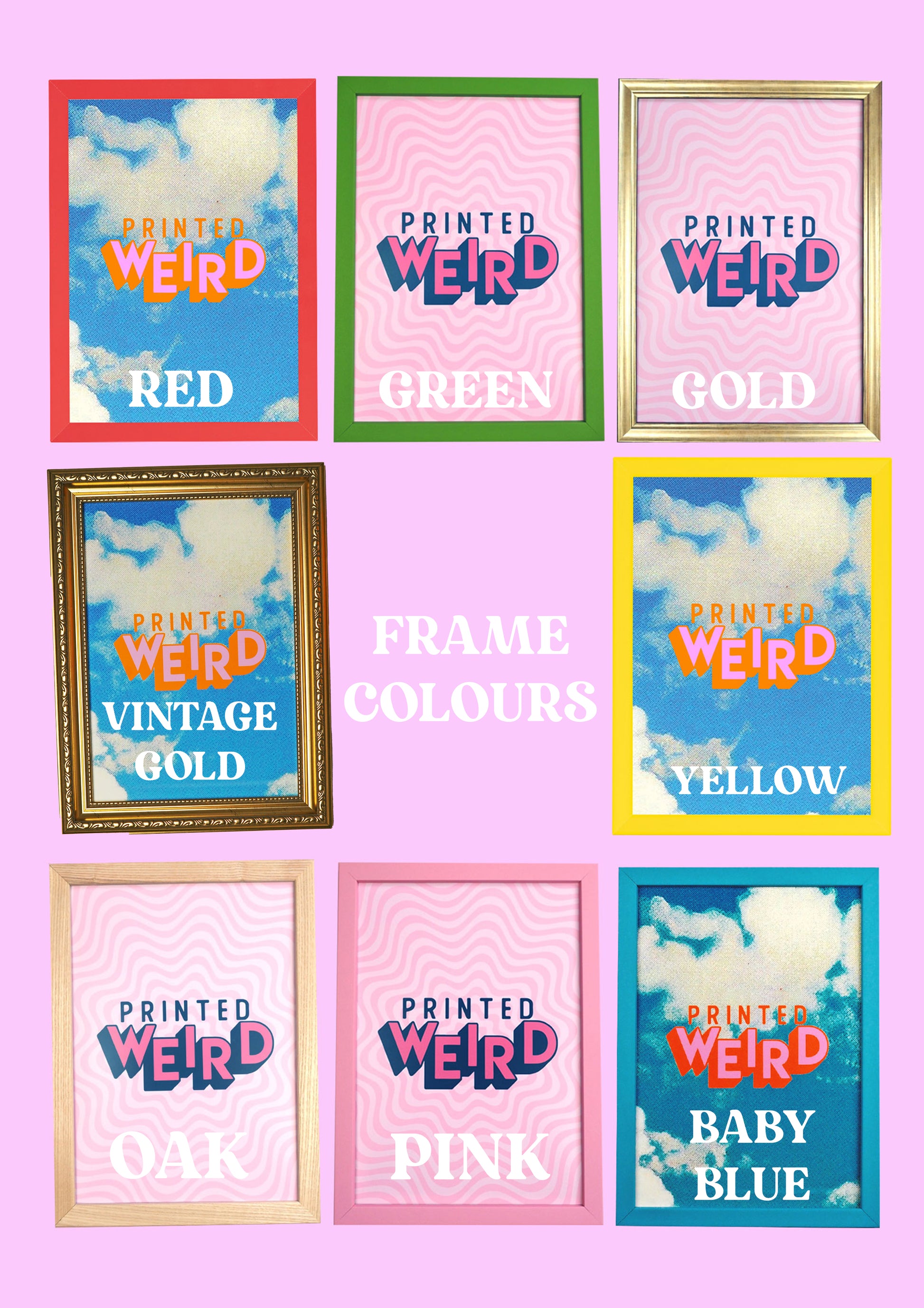 a collection of framed artworks with the word "PRINTED WEIRD" displayed on them. The artworks are arranged in a grid with three rows and four columns, each with a different color frame. The colors include red, green, gold, yellow, oak, pink, and baby blue.
